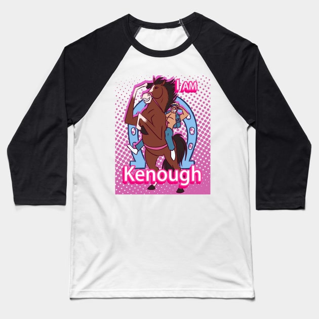 i am kenough Baseball T-Shirt by BEBAS BERSUARA